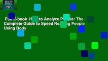 Full E-book  How to Analyze People: The Complete Guide to Speed Reading People Using Body