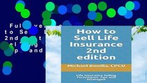 Full version  How to Sell Life Insurance 2nd edition: Life Insurance Selling Techniques, Tips and
