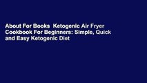 About For Books  Ketogenic Air Fryer Cookbook For Beginners: Simple, Quick and Easy Ketogenic Diet