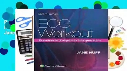 Popular ECG Workout: Exercises in Arrhythmia Interpretation - Jane Huff