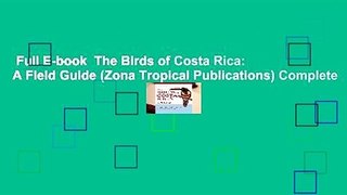 Full E-book  The Birds of Costa Rica: A Field Guide (Zona Tropical Publications) Complete
