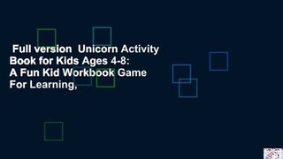 Full version  Unicorn Activity Book for Kids Ages 4-8: A Fun Kid Workbook Game For Learning,