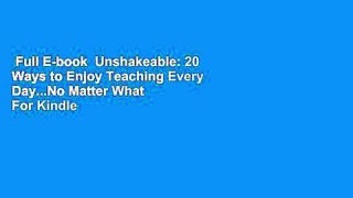 Full E-book  Unshakeable: 20 Ways to Enjoy Teaching Every Day...No Matter What  For Kindle