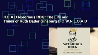 R.E.A.D Notorious RBG: The Life and Times of Ruth Bader Ginsburg D.O.W.N.L.O.A.D