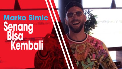 Dapat kembali ke Jakarta setelah Selesaikan Kasusnya, Marko Simic: Saya Sangat Rindu
