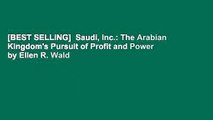 [BEST SELLING]  Saudi, Inc.: The Arabian Kingdom's Pursuit of Profit and Power by Ellen R. Wald