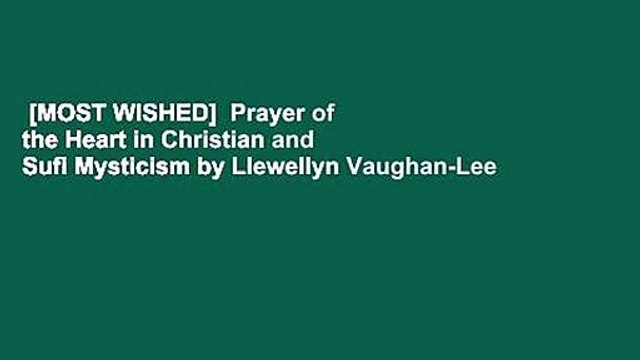 [MOST WISHED] Prayer of the Heart in Christian and Sufi Mysticism by Llewellyn Vaughan-Lee