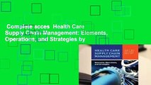 Complete acces  Health Care Supply Chain Management: Elements, Operations, and Strategies by