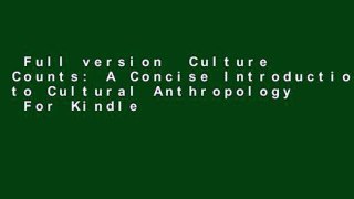 Full version  Culture Counts: A Concise Introduction to Cultural Anthropology  For Kindle