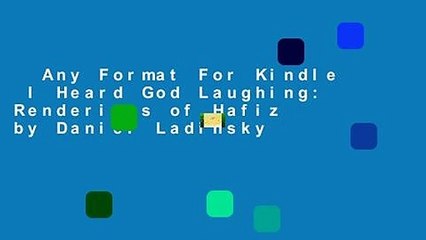 Any Format For Kindle  I Heard God Laughing: Renderings of Hafiz by Daniel Ladinsky