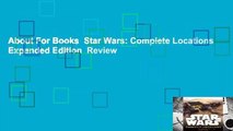 About For Books  Star Wars: Complete Locations Expanded Edition  Review