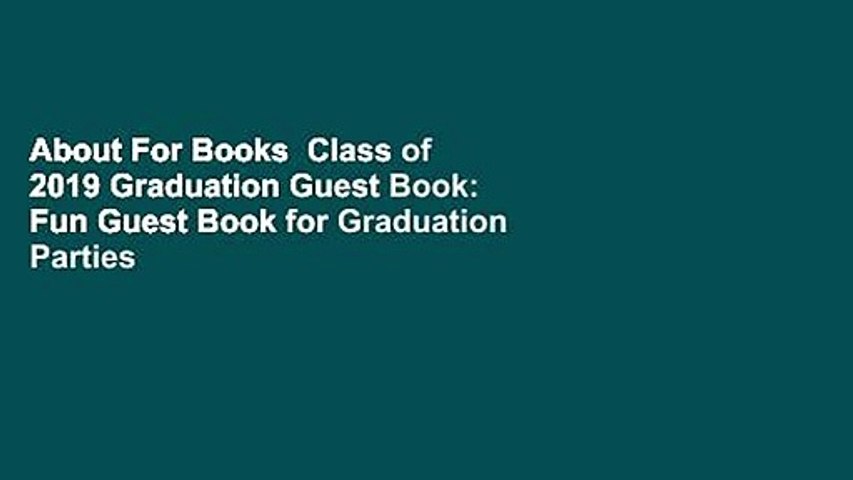 About For Books  Class of 2019 Graduation Guest Book: Fun Guest Book for Graduation Parties Class