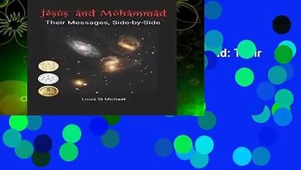 Complete acces  Jesus and Muhammad: Their Messages, Side-by-Side by Louis St Michael