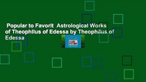Popular to Favorit  Astrological Works of Theophilus of Edessa by Theophilus of Edessa