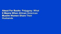 About For Books  Polygyny: What It Means When African American Muslim Women Share Their Husbands