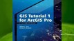 Popular to Favorit  GIS Tutorial 1 for Arcgis Pro: A Platform Workbook by Wilpen L Gorr