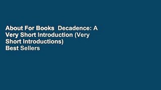 About For Books  Decadence: A Very Short Introduction (Very Short Introductions)  Best Sellers