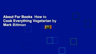 About For Books  How to Cook Everything Vegetarian by Mark Bittman