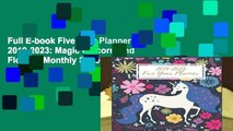 Full E-book Five Year Planner 2019-2023: Magic Unicorn And Flowers Monthly Schedule Organizer,