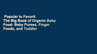 Popular to Favorit  The Big Book of Organic Baby Food: Baby Purees, Finger Foods, and Toddler
