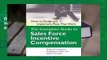 Online The Complete Guide to Sales Force Incentive Compensation: How to Design and Implement Plans