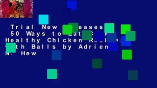 Trial New Releases  50 Ways to Eat Cock: Healthy Chicken Recipes with Balls by Adrienne N. Hew