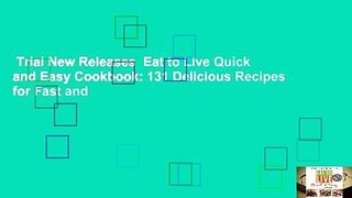 Trial New Releases  Eat to Live Quick and Easy Cookbook: 131 Delicious Recipes for Fast and