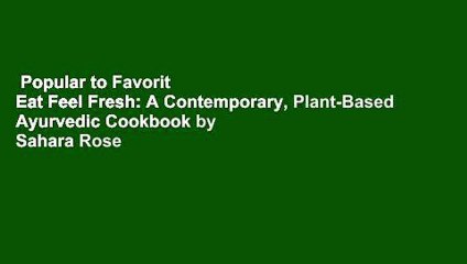 Popular to Favorit  Eat Feel Fresh: A Contemporary, Plant-Based Ayurvedic Cookbook by Sahara Rose