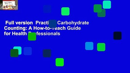 Full version  Practical Carbohydrate Counting: A How-to-Teach Guide for Health Professionals