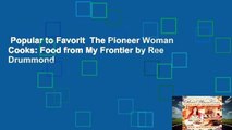 Popular to Favorit  The Pioneer Woman Cooks: Food from My Frontier by Ree Drummond
