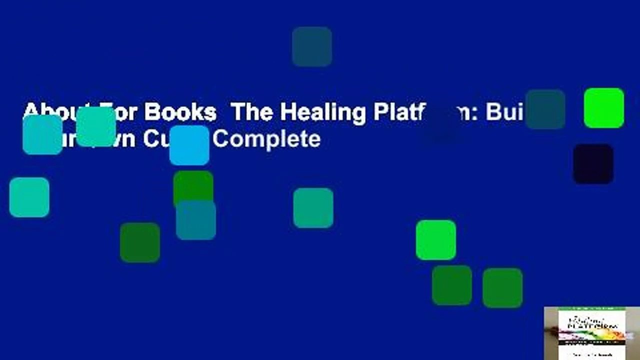 About For Books  The Healing Platform: Build Your Own Cure! Complete