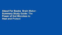 About For Books  Brain Maker: Summary Study Guide: The Power of Gut Microbes to Heal and Protect