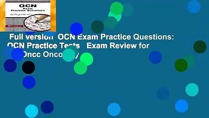 Full version  OCN Exam Practice Questions: OCN Practice Tests   Exam Review for the Oncc Oncology