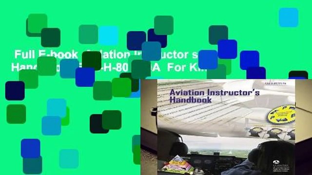 Full E-book Aviation Instructor s Handbook: FAA-H-8083-9A For Kindle