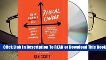 [Read] Radical Candor: Be a Kick-Ass Boss Without Losing Your Humanity: Be a Kick-Ass Boss Without