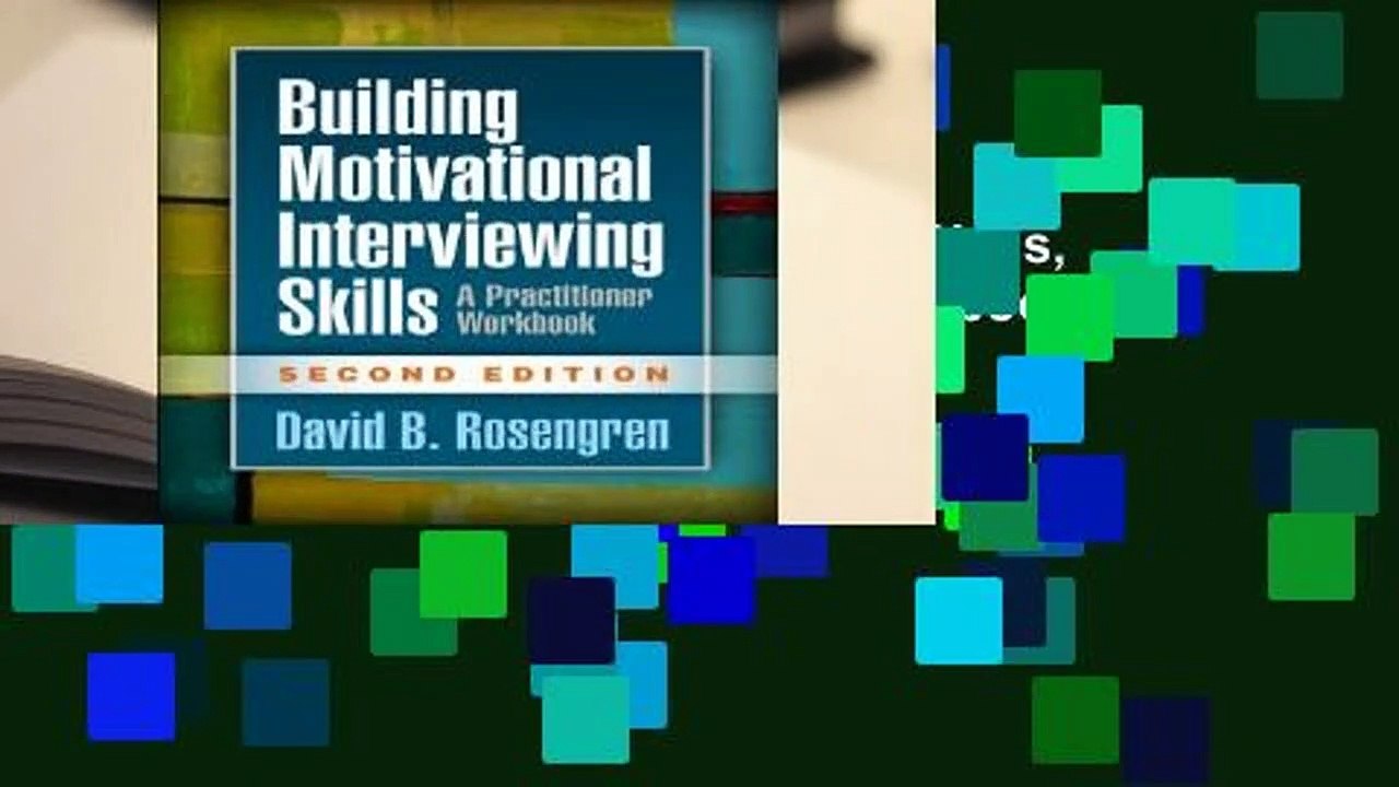 Building Motivational Interviewing Skills, Second Edition: A Practitioner Workbook