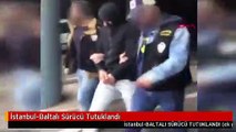 İstanbul-Baltalı Sürücü Tutuklandı