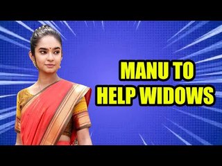 Manu to help widows in TV show Jhansi Ki Rani