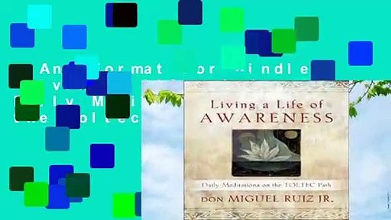 Any Format For Kindle  Living a Life of Awareness: Daily Meditations on the Toltec Path by