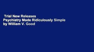 Trial New Releases  Psychiatry Made Ridiculously Simple by William V. Good