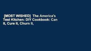[MOST WISHED]  The America's Test Kitchen: DIY Cookbook: Can It, Cure It, Churn It, Brew It by