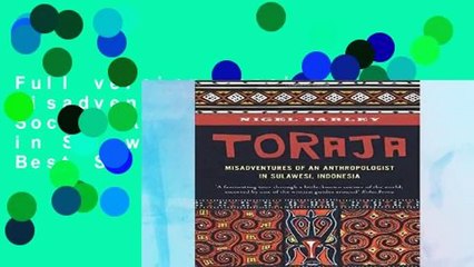 Full version Toraja: Misadventures of a Social Anthropologist in Sulawesi, Indonesia Best Sellers