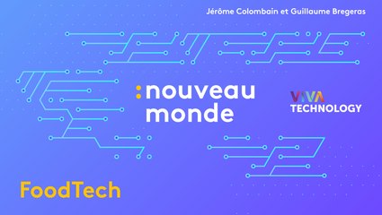 Food Tech : mieux manger grâce aux technologies (Nouveau Monde spécial Vivatech 2019)