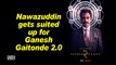 Sacred Games 2 | Nawazuddin gets suited up for Ganesh Gaitonde 2.0