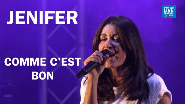 Jenifer - Comme C'est Bon (France Bleu Live Festival)