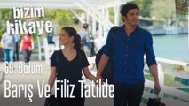 Barış ve Filiz tatilde - Bizim Hikaye 69. Bölüm