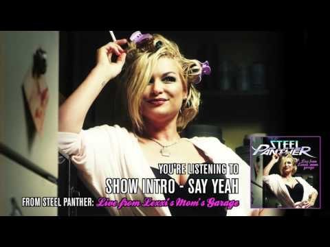 Steel Panther - Show Intro - Say Yeah (from Live from Lexxi's Mom's Garage)