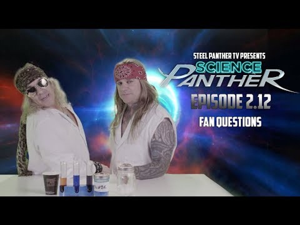 Steel Panther TV presents: "Science Panther" Episode 2.12