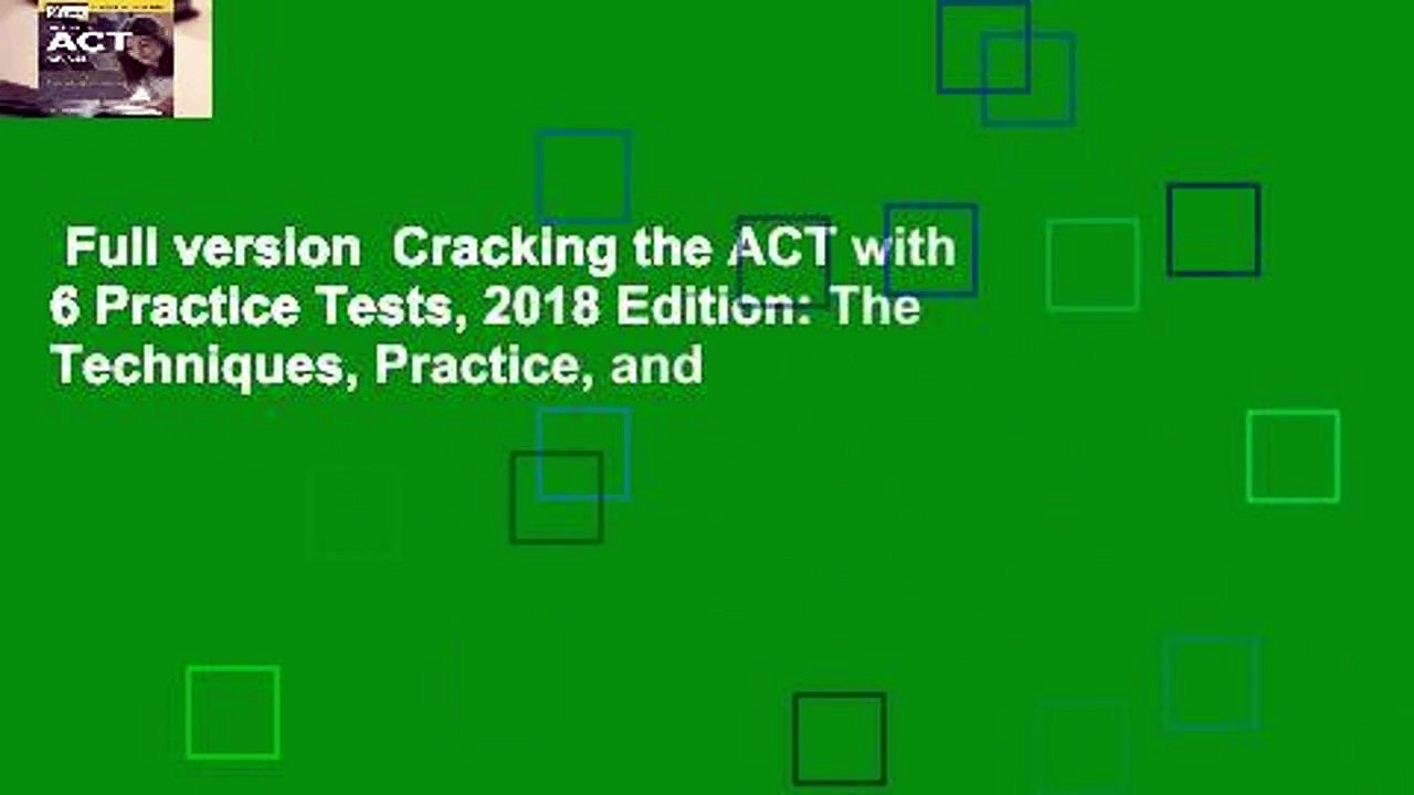 Full version  Cracking the ACT with 6 Practice Tests, 2018 Edition: The Techniques, Practice, and