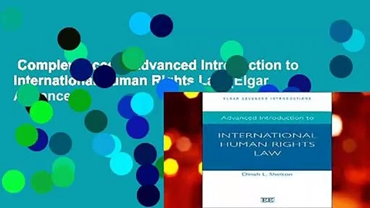 Complete acces  Advanced Introduction to International Human Rights Law (Elgar Advanced